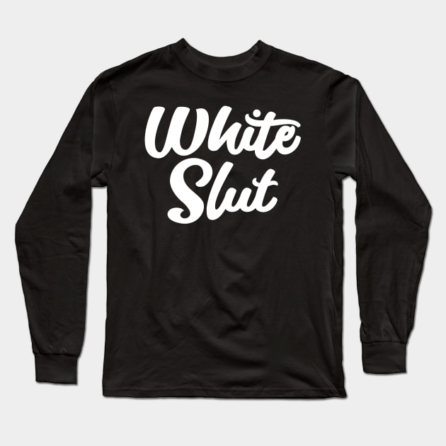White Slut Long Sleeve T-Shirt by QCult